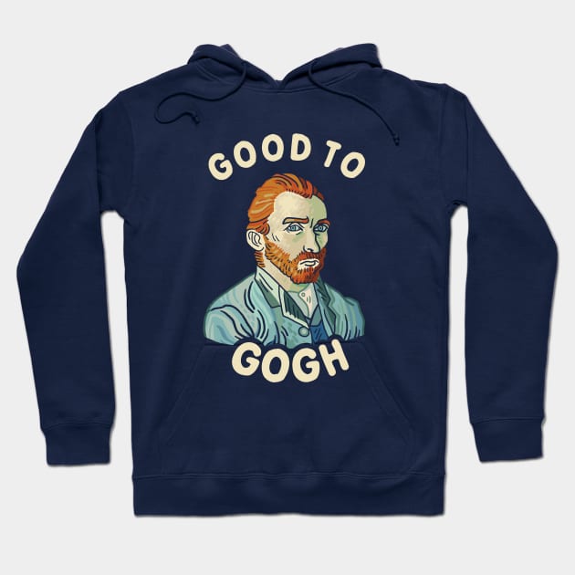 Good To Gogh Hoodie by dumbshirts